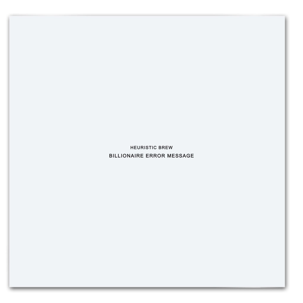 HEURISTIC BREW: BILLIONAIRE ERROR MESSAGE Variant Digital Document 1/150 Limited Transmissions