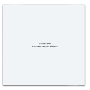 HEURISTIC BREW: BILLIONAIRE ERROR MESSAGE Variant Digital Document 1/150 Limited Transmissions