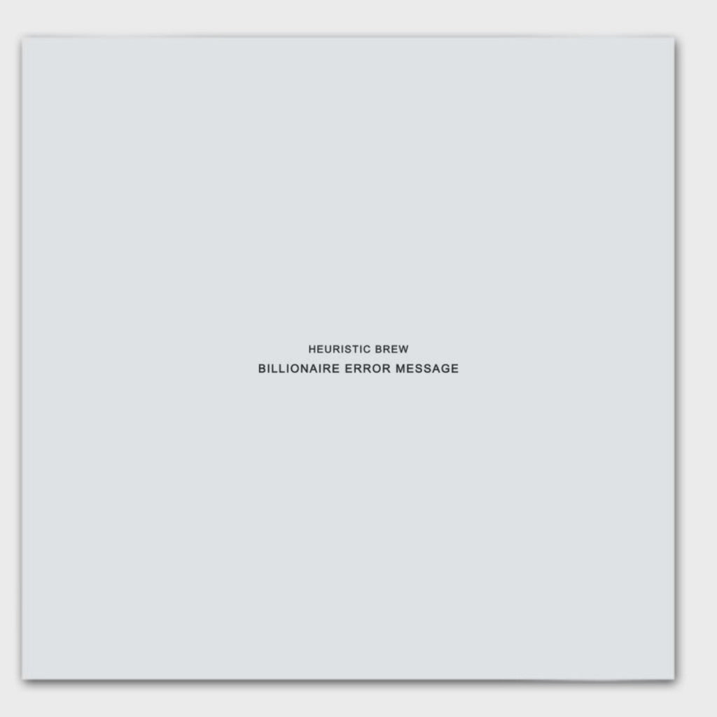 HEURISTIC BREW: BILLIONAIRE ERROR MESSAGE Variant Digital Document 1/150 Limited Transmissions