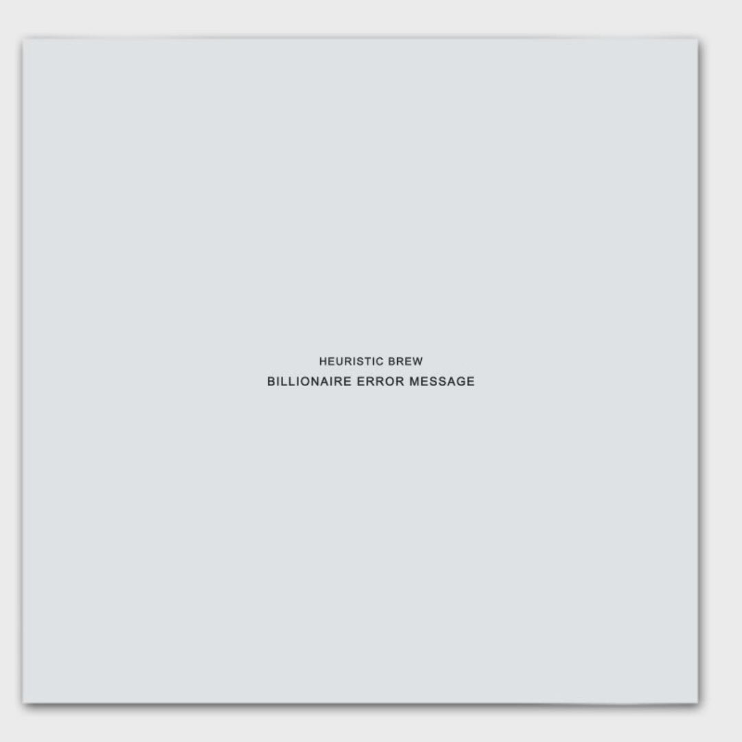 HEURISTIC BREW: BILLIONAIRE ERROR MESSAGE Variant Digital Document 1/150 Limited Transmissions
